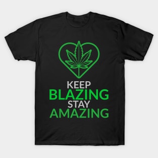 keep blazing stay amazing T-Shirt